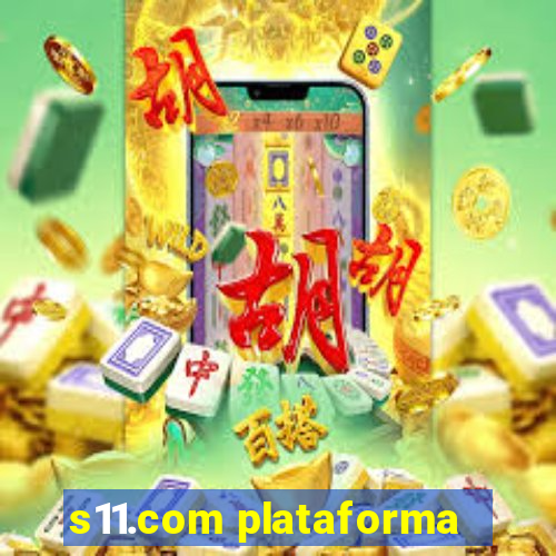 s11.com plataforma